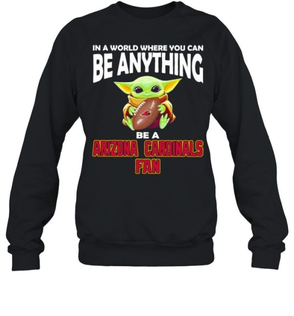 In A World Where You Can Be Anything Be A Arizona Cardinals Fan Baby Yoda Shirt