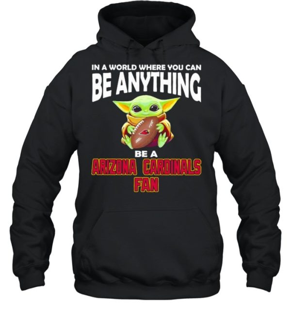 In A World Where You Can Be Anything Be A Arizona Cardinals Fan Baby Yoda Shirt