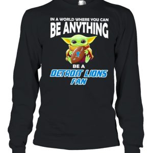 In A World Where You Can Be Anything Be A Detroit Lions Fan Baby Yoda Shirt 3