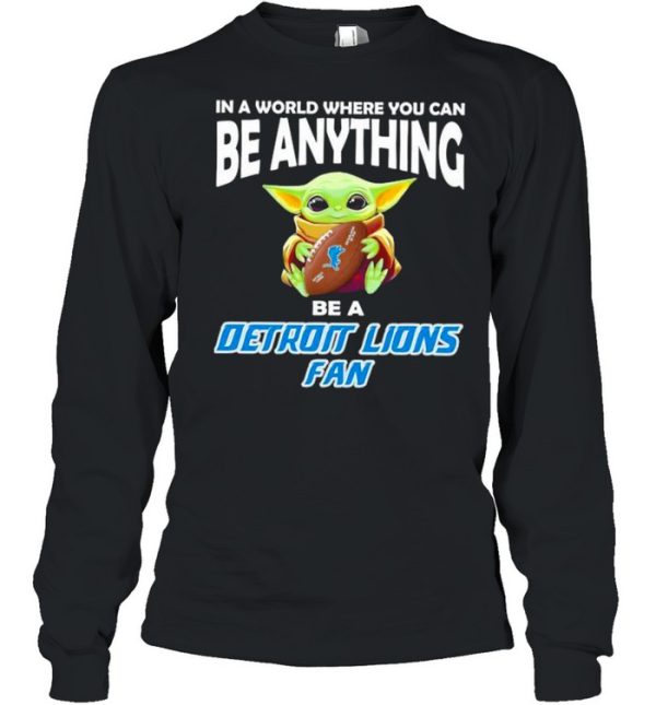 In A World Where You Can Be Anything Be A Detroit Lions Fan Baby Yoda Shirt