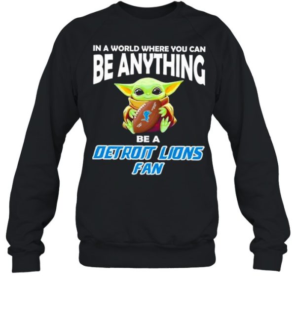 In A World Where You Can Be Anything Be A Detroit Lions Fan Baby Yoda Shirt