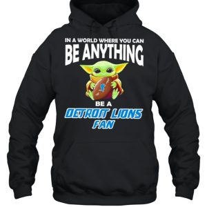 In A World Where You Can Be Anything Be A Detroit Lions Fan Baby Yoda Shirt 5