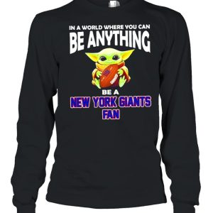 In A World Where You Can Be Anything Be A New York Giants Fan Baby Yoda Shirt 3