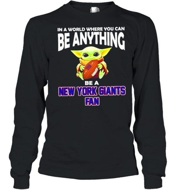 In A World Where You Can Be Anything Be A New York Giants Fan Baby Yoda Shirt