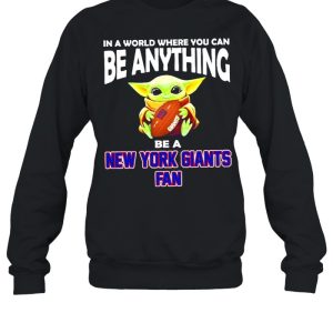 In A World Where You Can Be Anything Be A New York Giants Fan Baby Yoda Shirt 4