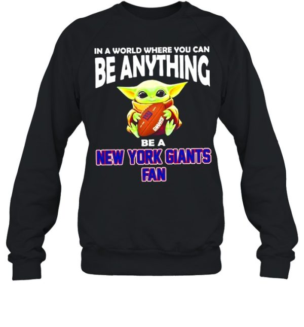 In A World Where You Can Be Anything Be A New York Giants Fan Baby Yoda Shirt