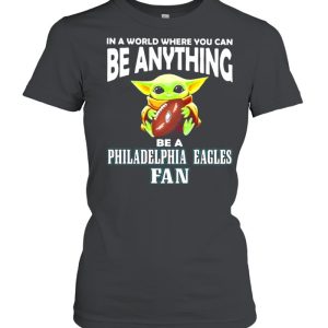 In A World Where You Can Be Anything Be A Philadelphia Eagles Fan Baby Yoda Hug Ball Shirt 2