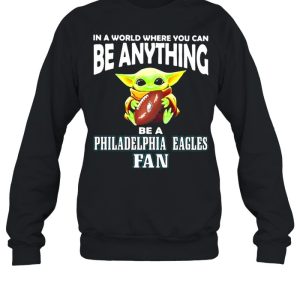 In A World Where You Can Be Anything Be A Philadelphia Eagles Fan Baby Yoda Hug Ball Shirt 4