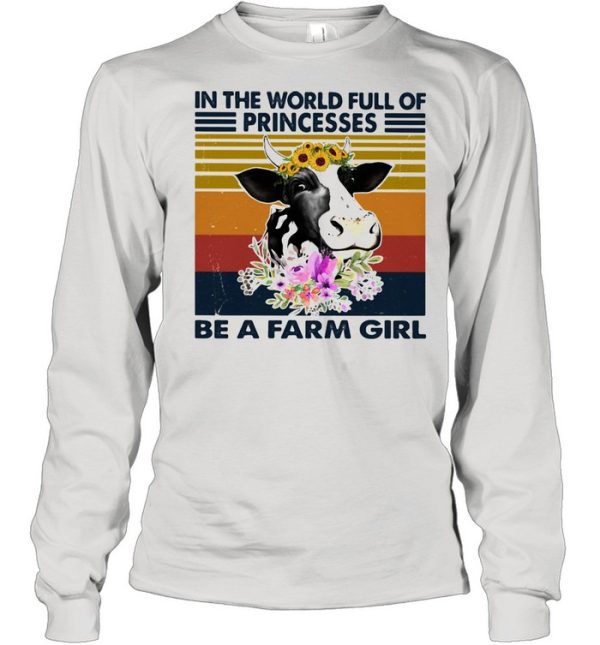 In the world full of princesses be a farm girl cow flowers vintage shirt