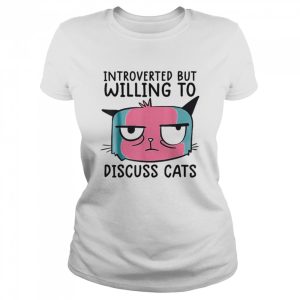 Introverted But Willing To Discuss Cats T-shirt