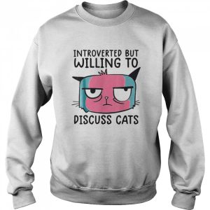 Introverted But Willing To Discuss Cats T shirt 4