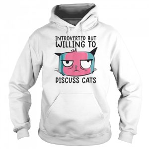 Introverted But Willing To Discuss Cats T shirt 5