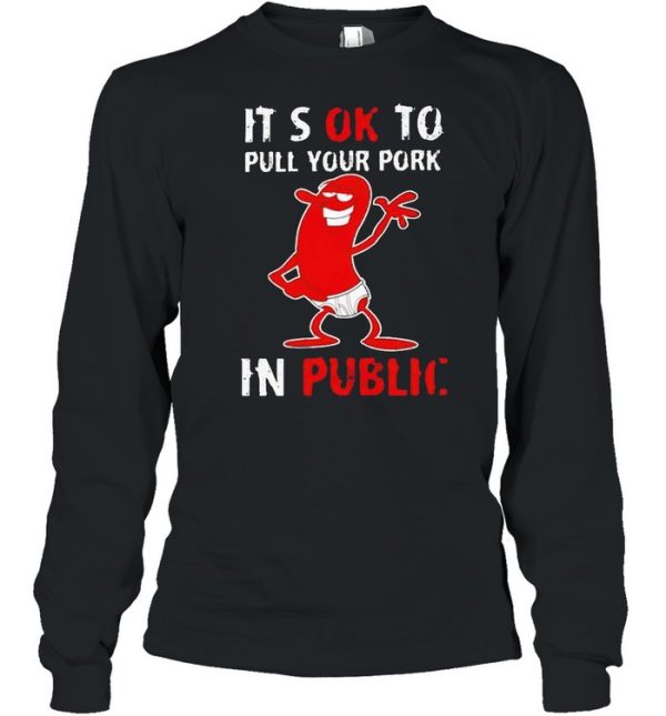 It’s okay to pull your pork in public shirt