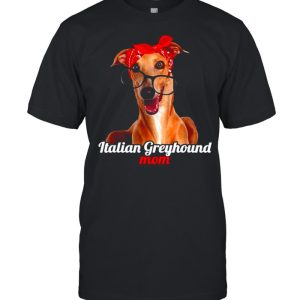 Italian Greyhound Mom Italian Greyhound Dog Lovers Mother’s Shirt