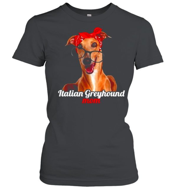 Italian Greyhound Mom Italian Greyhound Dog Lovers Mother’s Shirt