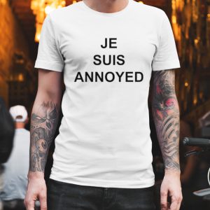 Je suis annoyed shirt 1