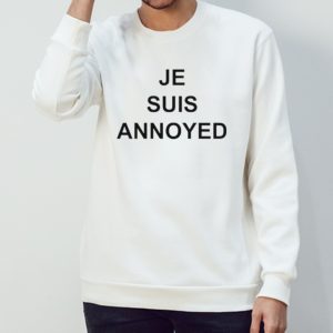 Je suis annoyed shirt 2