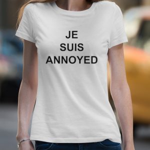 Je suis annoyed shirt 4