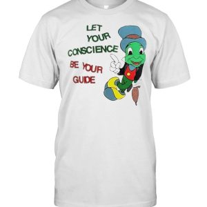 Jiminy Cricket let your conscience be your guide shirt