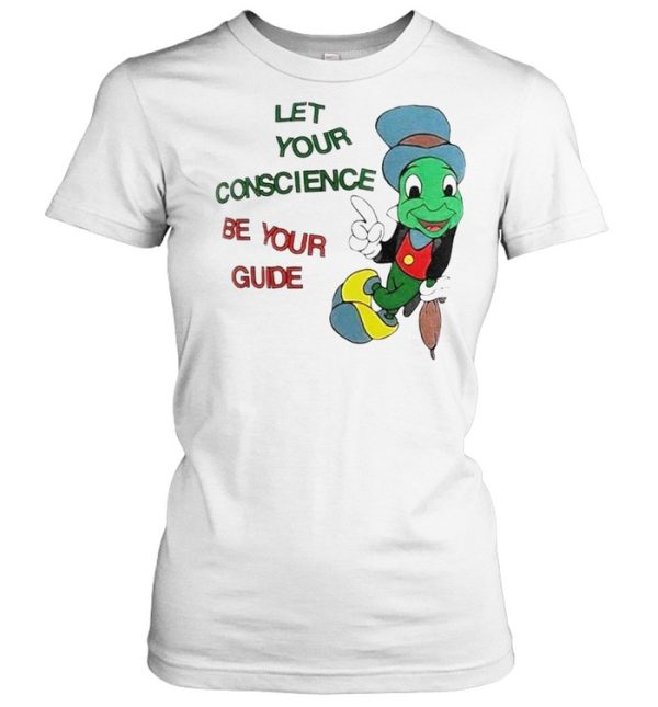 Jiminy Cricket let your conscience be your guide shirt