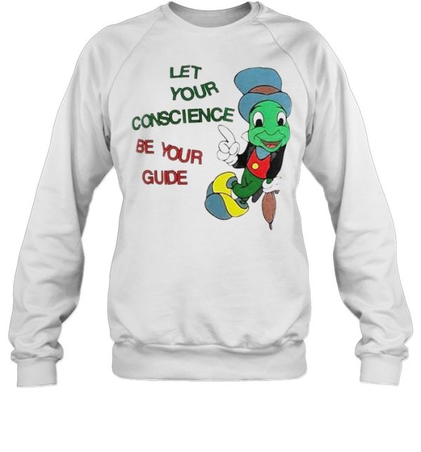 Jiminy Cricket let your conscience be your guide shirt