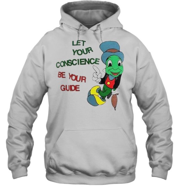 Jiminy Cricket let your conscience be your guide shirt