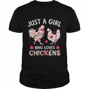 Just a Girl Who Loves Chickens Cute Chicken Flowers Farm Shirt 1