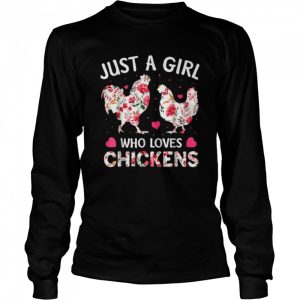 Just a Girl Who Loves Chickens Cute Chicken Flowers Farm Shirt 3