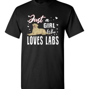 Just a Girl Who Loves Labrador Retrievers Graphic Shirts for Dog Lovers