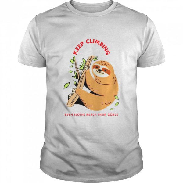 Keep Climbing even sloths reach their goals shirt