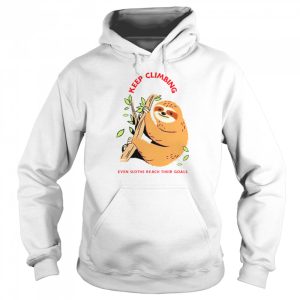 Keep Climbing even sloths reach their goals shirt 5