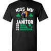 Kiss Me I’m A Janitor Or Irish Or Drunk Or Whatever Funny St Patricks Day T-Shirts