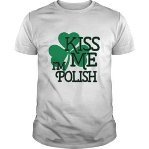 Kiss Me Im Polish shirt