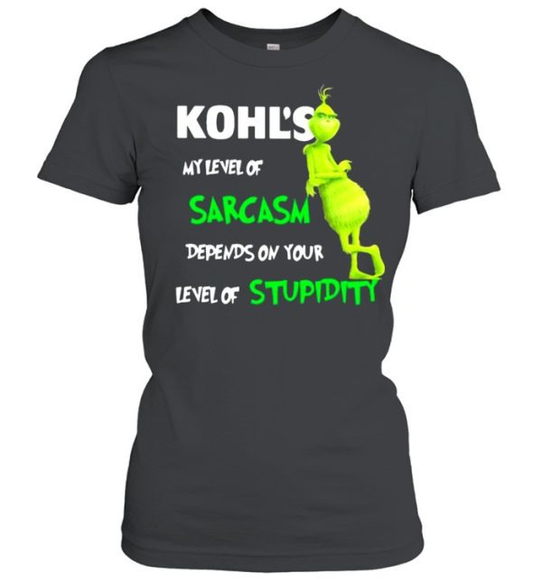 Kohl’s My Level Of Sarcasm Depends On Your Level Of Stupidity Grinch Shirt