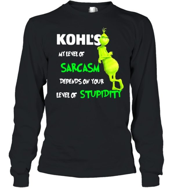 Kohl’s My Level Of Sarcasm Depends On Your Level Of Stupidity Grinch Shirt