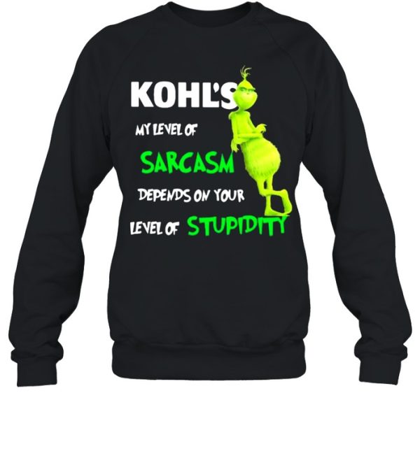 Kohl’s My Level Of Sarcasm Depends On Your Level Of Stupidity Grinch Shirt