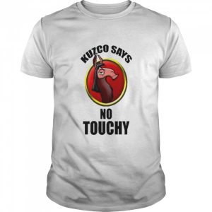 Kuzco Says No Touchy Shirt 1