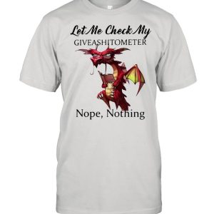 Let Me Check My Giveashitometer Nope Nothing Toothless Shirt 1