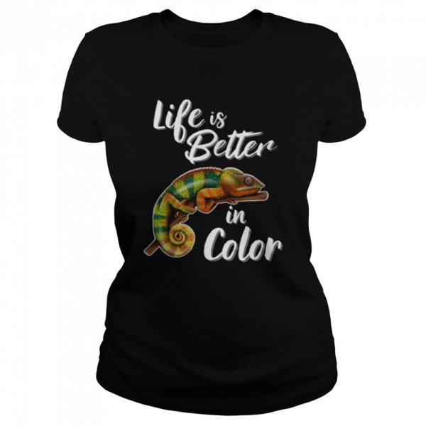 Life Is Better In Color Chameleon Shirt