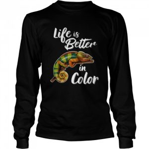 Life Is Better In Color Chameleon Shirt 3