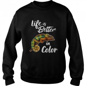 Life Is Better In Color Chameleon Shirt 4