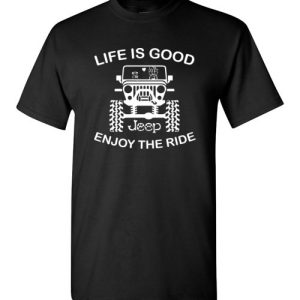 Life is Good Enjoy The Ride Funny T Shirts Gift for Jeep Lovers