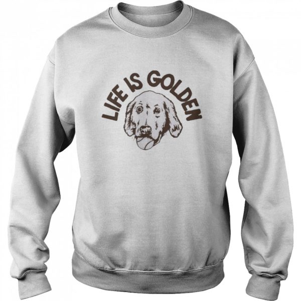 Life is golden homage shirt