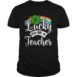 Lucky To Be A Teacher St shirt