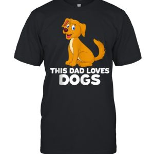 Mens Dog Dad Dog Papa This Dad Loves Dogs shirt