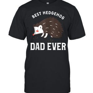 Mens Hedgehogs Pet Animal Quote For A Hedgehog Dad shirt 1