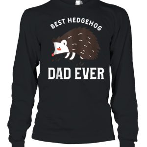 Mens Hedgehogs Pet Animal Quote For A Hedgehog Dad shirt 3