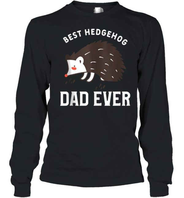 Mens Hedgehogs Pet Animal Quote For A Hedgehog Dad shirt