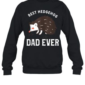 Mens Hedgehogs Pet Animal Quote For A Hedgehog Dad shirt 4