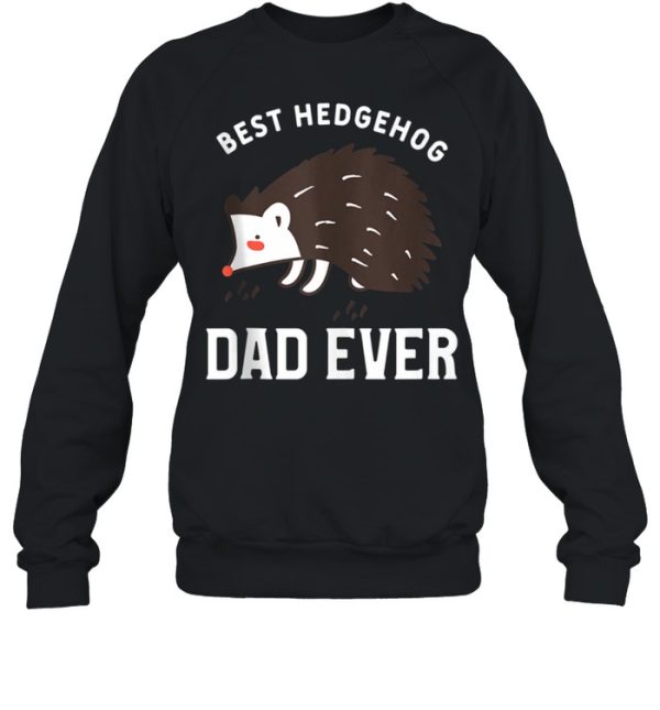 Mens Hedgehogs Pet Animal Quote For A Hedgehog Dad shirt